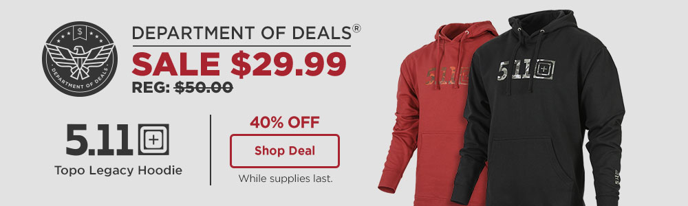 department of deals. 40% off, 5.11 Topo Legacy Hoodie $29.99, REG: $50.00, Kangaroo pocket, Front chest & sleeve logo, Adjustable drawstring hood, Ribbed cuffs & hem, 8.5 oz. Poly / cotton blended fabric. Shop Deal
