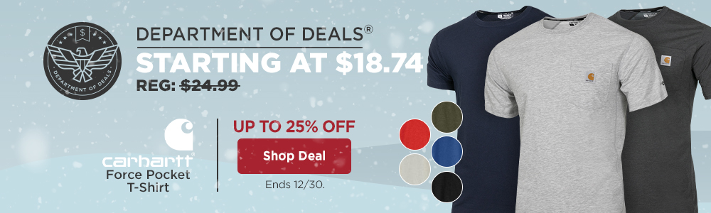 department of deals. up to 25% off, carhartt force pocket t-shirt. regular $24.99. starting at $18.74. Shop Deal. ends 12/30.