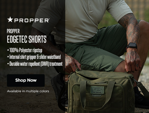 Propper EdgeTec Shorts. 100% Polyester ripstop. Internal shirt gripper & slider waistband. Durable water repellent (DWR) treatment. $24.99. Shop Now.