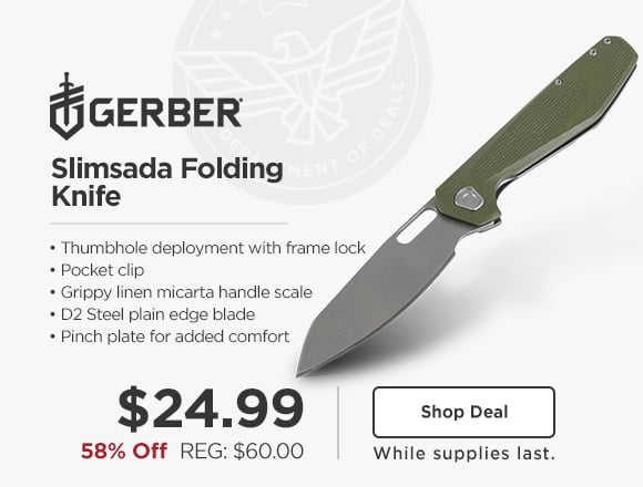 Gerber Slimsada Folding Knife. 58% off. Sale: $24.99. Shop Deal. While supplies last.