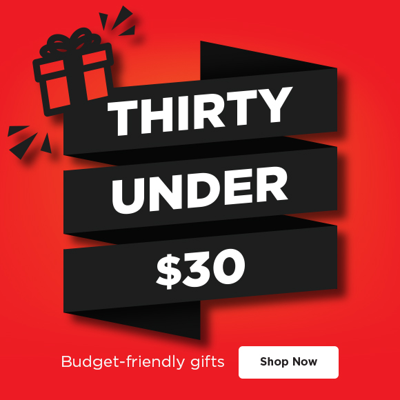 thirty under $30. budget friendly gifts. Shop Now.