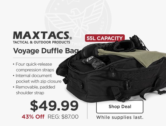 department of deals. Maxtax Voyage duffle bag. Four quick release compression straps. Internal document pocket with zip folder. Removeable padded shoulder strap. 43% Off. Reg $87.00. $49.99.  