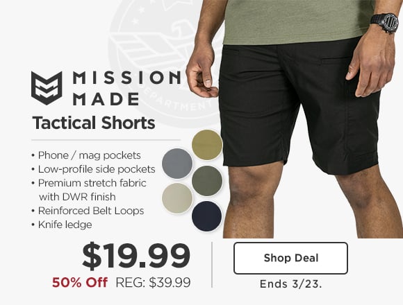 50% Off Mission Made Tactical Shorts $19.99. Reg: $39.99. Phone / mag pockets, Low-profile side pockets, Premium stretch fabric with DWR finish, Reinforced Belt Loops, Knife ledge. Shop deal, ends 3/23.