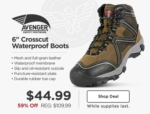 59% off Avenger 6 inch Crosscut Waterproof Boots $44.99. Regular: $109.99. Mesh and full-grain leather, Waterproof membrane, Slip and oil-resistant outsole, Puncture-resistant plate, Durable rubber toe cap.
