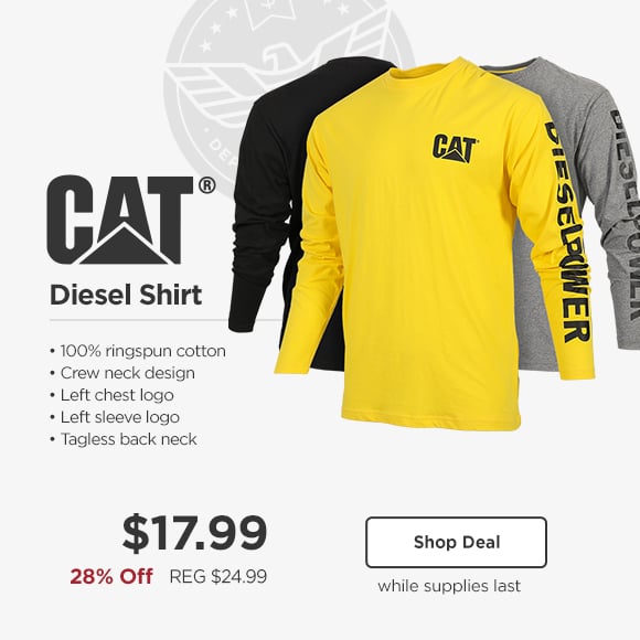 CAT Diesel Shirt *100% ringspun cotton Crew neck design Left chest logo Left sleeve logo Tagless back neck $17.99 28% Off REG $24.99 while supplies last 