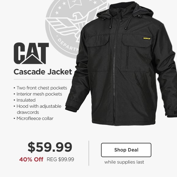  Cascade Jacket * Two front chest pockets Interior mesh pockets Insulated Hood with adjustable drawcords * Microfleece collar $59.99 40% Off REG $99.99 while supplies last 