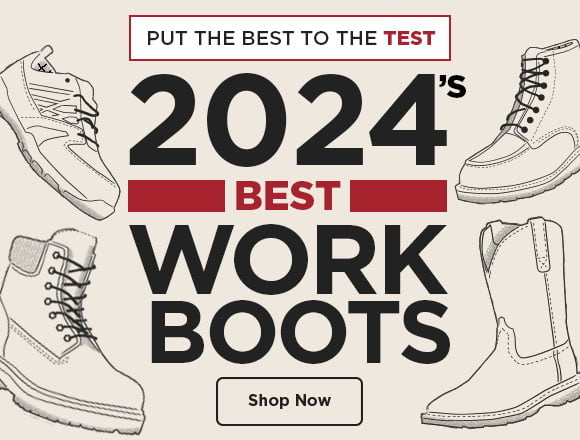 Put the Best to the Test. 2024's Best Work Boots. Shop Now